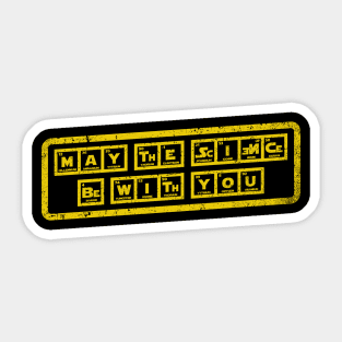 May the Science be with You Sticker